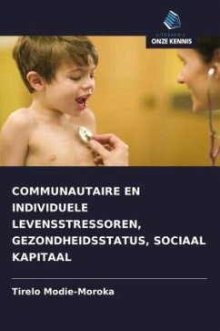 COMMUNAUTAIRE EN INDIVIDUELE LEVENSSTRESSOREN, GEZONDHEIDSSTATUS, SOCIAAL KAPITAAL - Modie-Moroka, Tirelo