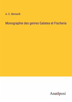 Monographie des genres Galatea et Fischeria - Bernardi, A. -C.