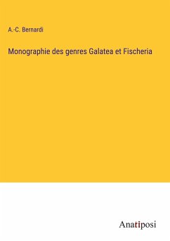 Monographie des genres Galatea et Fischeria - Bernardi, A. -C.