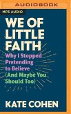 We of Little Faith: Why I Stopped Pretending to Believe (and Maybe You Should Too)
