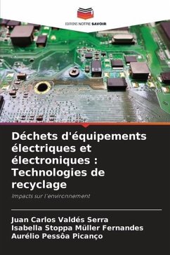 Déchets d'équipements électriques et électroniques : Technologies de recyclage - Valdés Serra, Juan Carlos;Stoppa Müller Fernandes, Isabella;Pessôa Picanço, Aurélio