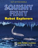 Squishy, Fishy Robot Explorers with NASA Inventor Mason Peck