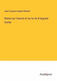 Notice sur l'oeuvre et sur la vie d'Auguste Comte