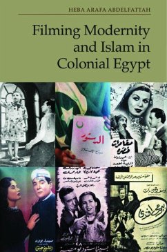 Filming Modernity and Islam in Colonial Egypt - Abdelfattah, Heba Arafa