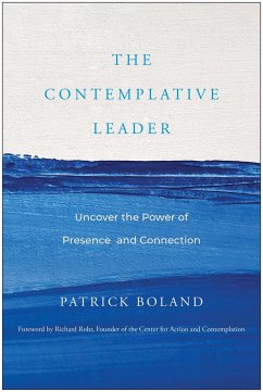 The Contemplative Leader - Boland, Patrick