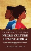 Negro Culture in West Africa A Social Study of the Negro Group of Vai-Speaking People