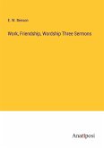 Work, Friendship, Wordship Three Sermons