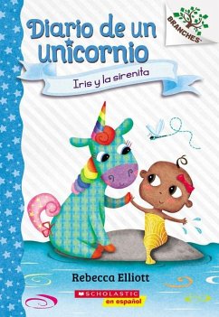 Diario de Un Unicornio #5: Iris Y La Sirenita (Bo and the Merbaby) - Elliott, Rebecca
