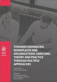 Towards Humanizing Workplaces and Organizations: enriching theory and practice through multiple approaches