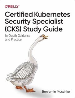 Certified Kubernetes Security Specialist (CKS) Study Guide - Muschko, Benjamin