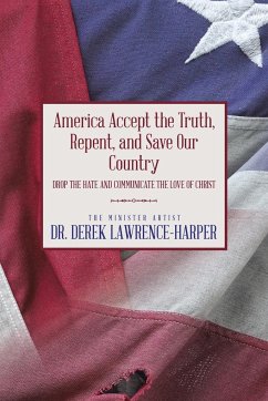 America Accept the Truth, Repent, and Save Our Country - Lawrence-Harper, Derek