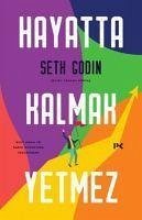 Hayatta Kalmak Yetmez - Godin, Seth