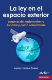 La ley en el espacio exterior. Lagunas del ordenamiento español y cómo solventarlas La ley en el espacio exterior. Lagunas del ordenamiento español y cómo solventarlas
