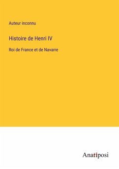 Histoire de Henri IV - Auteur Inconnu