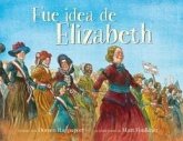 Fue Idea de Elizabeth Fue Idea de Elizabeth