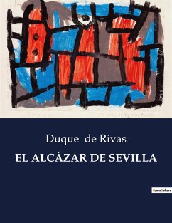 EL ALCÁZAR DE SEVILLA - de Rivas, Duque