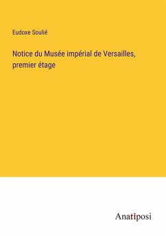 Notice du Musée impérial de Versailles, premier étage - Soulié, Eudoxe