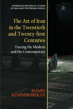 The Art of Iran in the Twentieth and Twenty-First Centuries - Keshmirshekan, Hamid