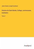 Histoire de Saint-Barbe; College, communaute, institution