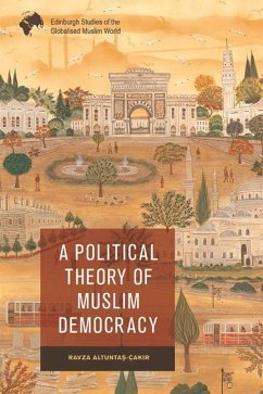 A Political Theory of Muslim Democracy - Altunta?- ak?r, Ravza