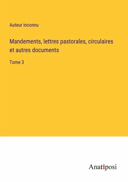 Mandements, lettres pastorales, circulaires et autres documents Mandements, lettres pastorales, circulaires et autres documents