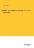 A True Friend, Reflections on Life, Character and Conduct