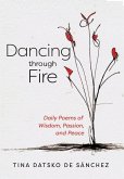 Dancing Through Fire: Daily Poems of Wisdom, Passion, and Peace