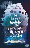 An meiner Wand ein leuchtend blauer Ozean   (Mängelexemplar)