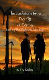 The Blackstone Twins Face Off vs. Destiny (The Blackstone Twins Saga, #1) (eBook, ePUB) The Blackstone Twins Face Off vs. Destiny (The Blackstone Twins Saga, #1) (eBook, ePUB)
