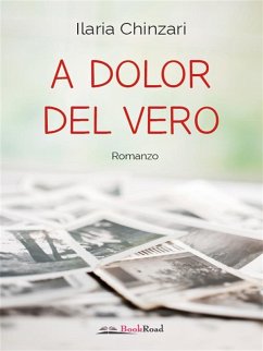 A dolor del vero (eBook, ePUB) - Chinzari, Ilaria