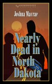 Nearly Dead in North Dakota (eBook, ePUB) Nearly Dead in North Dakota (eBook, ePUB)