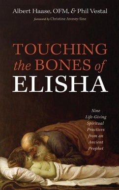 Touching the Bones of Elisha (eBook, ePUB) - Haase, Albert Ofm; Vestal, Phil