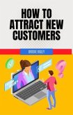 How to Attract New Customers (eBook, ePUB)