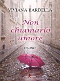 Non chiamarlo amore (eBook, ePUB) Non chiamarlo amore (eBook, ePUB)