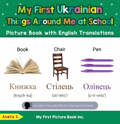 Cover My First Ukrainian Things Around Me at School Picture Book with English Translations (Teach & Learn Basic Ukrainian words for Children, #14) (eBook, ePUB)