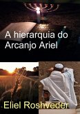 A hierarquia do Arcanjo Ariel (Anjos da Cabala, #10) (eBook, ePUB)