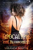 Apocalypse the Blossoming: A Post Apocalyptic Reverse Harem Romance (The Power of Twelve, #2) (eBook, ePUB)