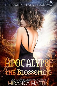 Apocalypse the Blossoming: A Post Apocalyptic Reverse Harem Romance (The Power of Twelve, #2) (eBook, ePUB) - Martin, Miranda