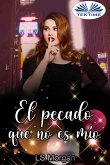 El Pecado Que No Es Mío (eBook, ePUB)