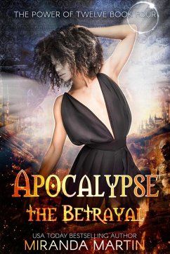 Apocalypse the Betrayal: A Post Apocalyptic Reverse Harem Romance (The Power of Twelve, #4) (eBook, ePUB) - Martin, Miranda