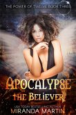 Apocalypse the Believer: A Post Apocalyptic Reverse Harem Romance (The Power of Twelve, #3) (eBook, ePUB)