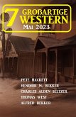 7 Großartige Western Mai 2023 (eBook, ePUB)