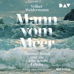 Mann vom Meer. Thomas Mann und die Liebe seines Lebens (MP3-Download) - Weidermann, Volker