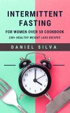 Intermittent Fasting For Women Over 50 Cookbook: 200+ Healthy Weight Loss Recipes (eBook, ePUB)