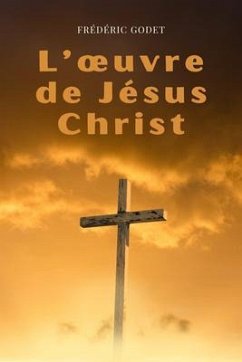 L'oeuvre de Jésus-Christ (eBook, ePUB) - Godet, Frédéric