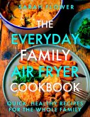 The Everyday Family Air Fryer Cookbook (eBook, ePUB) The Everyday Family Air Fryer Cookbook (eBook, ePUB)