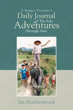 A Budget Traveler's Daily Journal of His Solo Adventures Through Asia (eBook, ePUB) - Moehlenbrock, Jim