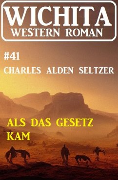 Als das Gesetz kam: Wichita Western Roman 41 (eBook, ePUB) - Seltzer, Charles Alden