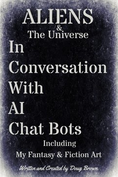 Aliens & The Universe In Conversation With AI Chat Bots (eBook, ePUB) - Brown, Doug