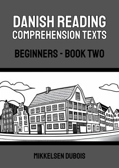 Danish Reading Comprehension Texts: Beginners - Book Two (Danish Reading Comprehension Texts for Beginners) (eBook, ePUB) - Dubois, Mikkelsen
